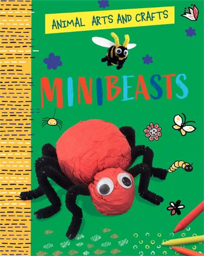 [object Object] «Animal Arts and Crafts: Minibeasts», автор Анналіс Лім - фото №1