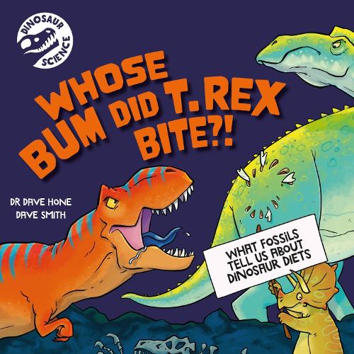 Бумажная книга «Dinosaur Science: Whose Bum Did T. rex Bite?!», автор Дэйв Хоун - фото №1
