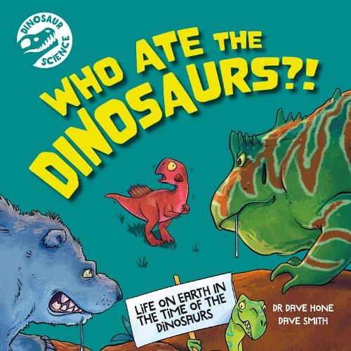 Паперова книга «Dinosaur Science: Who Ate the Dinosaurs?!», автор Дейв Хоун - фото №1