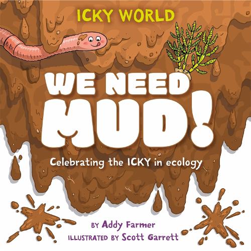 Бумажная книга «Icky World: We Need MUD!: Celebrating the icky but important parts of Earth's ecology», автор Эдди Фармер - фото №1