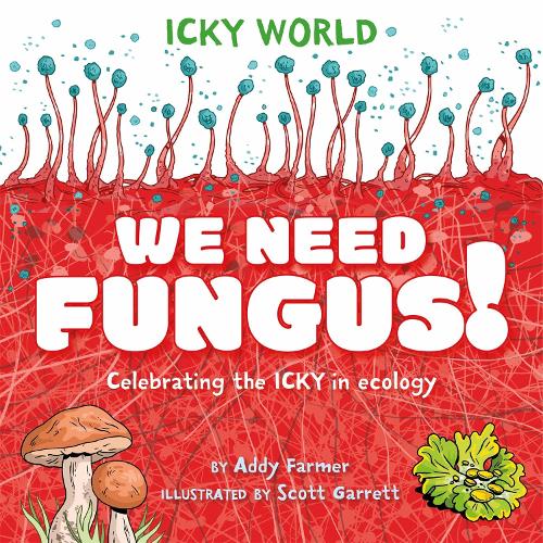 Бумажная книга «Icky World: We Need FUNGUS!: Celebrating the icky but important parts of Earth's ecology», автор Эдди Фармер - фото №1