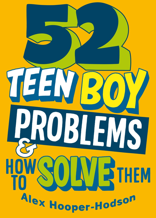 Бумажная книга «52 Teen Boy Problems & How To Solve Them», автор Алекс Хупер-Ходсон - фото №1