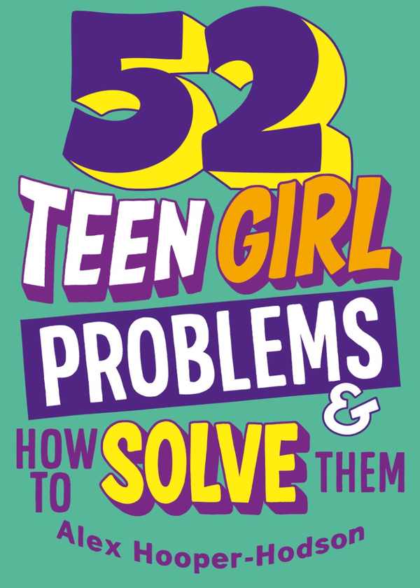 Бумажная книга «52 Teen Girl Problems & How To Solve Them», автор Алекс Хупер-Ходсон - фото №1