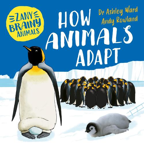 Бумажная книга «Zany Brainy Animals: How Animals Adapt», автор Эшли Уорд - фото №1