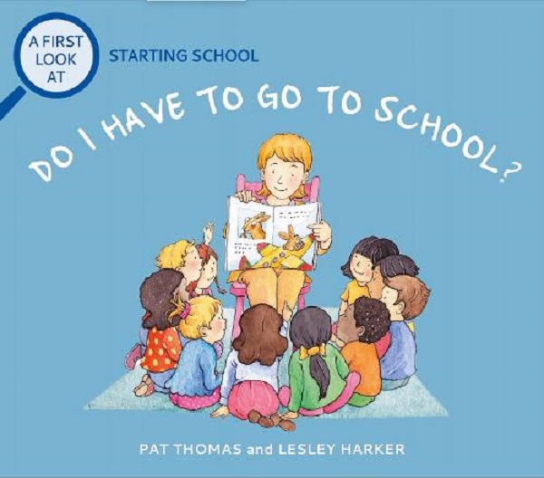 Бумажная книга «A First Look At. Starting School. Do I Have to Go to School?», автор Пэт Томас - фото №1