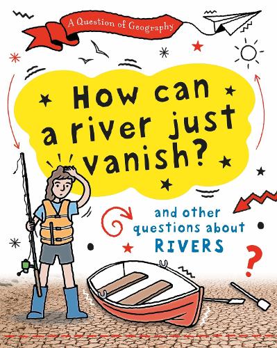[object Object] «A Question of Geography: How Can a River Just Vanish?: and other questions about rivers», автор Клайв Гиффорд - фото №1