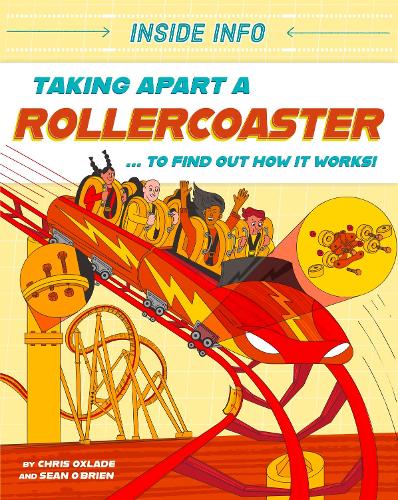 Паперова книга «Inside Info: Taking Apart a Rollercoaster: ... to find out how it works!», автор Кріс Окслейд - фото №1