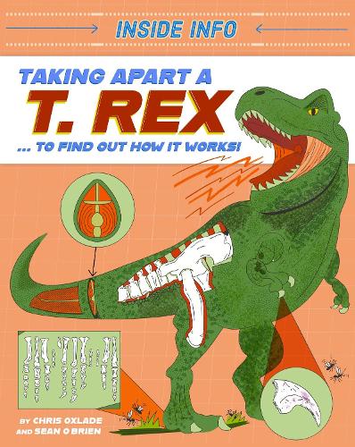 Паперова книга «Inside Info: Taking Apart a T. rex: ... to find out how it works!», автор Кріс Окслейд - фото №1