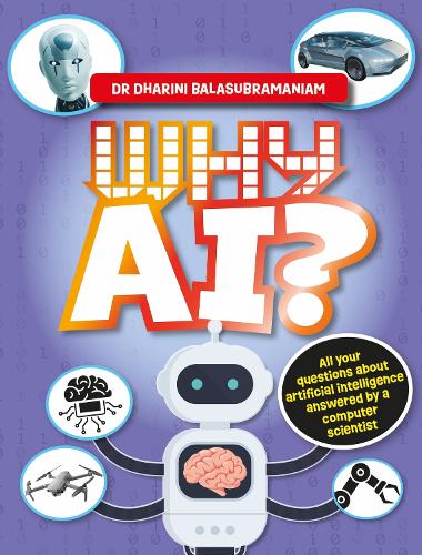 Бумажная книга «Why AI?: All your questions about artificial intelligence answered by a computer scientist», автор Дхарини Баласубраманиам - фото №1