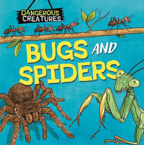 Бумажная книга «Dangerous Creatures: Bugs and Spiders», автор Линн Хаггинс-Купер - фото №1