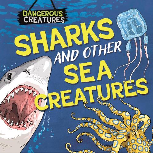 Паперова книга «Dangerous Creatures: Sharks and Other Sea Creatures», автор Лінн Хаггінс-Купер - фото №1