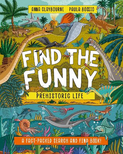 Паперова книга «Find the Funny: Prehistoric Life: A fact-packed search and find book!», автор Анна Клейборн - фото №1