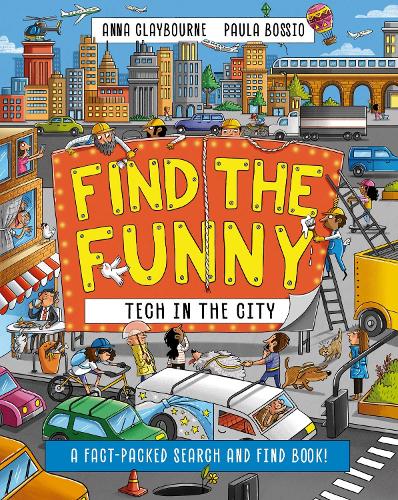 Паперова книга «Find the Funny: Tech in the City: A fact-packed search and find book!», автор Анна Клейборн - фото №1