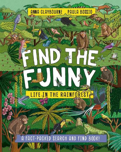 Паперова книга «Find the Funny: Life in the Rainforest: A fact-packed search and find book!», автор Анна Клейборн - фото №1