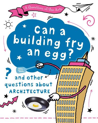 Бумажная книга «A Question of the Arts: Can a Building Fry an Egg? (and other questions about architecture)», автор Мэри Олд - фото №1