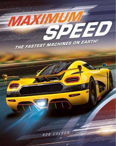 Бумажная книга «Maximum Speed: The fastest machines on Earth!», автор Роб Колсон - фото №1