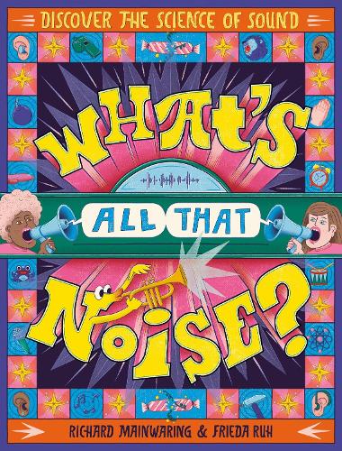 Бумажная книга «What's All That Noise?: Discover the science of sound», автор Ричард Мейнуоринг - фото №1