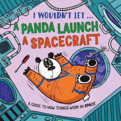 Бумажная книга «I Wouldn’t Let a Panda Launch a Spacecraft: A guide to how things work in Space», автор Пол Мейсон - фото №1