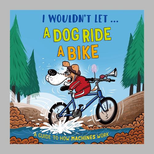 Бумажная книга «I Wouldn't Let a Dog  Ride a Bike: A guide to how machines work», автор Пол Мейсон - фото №1