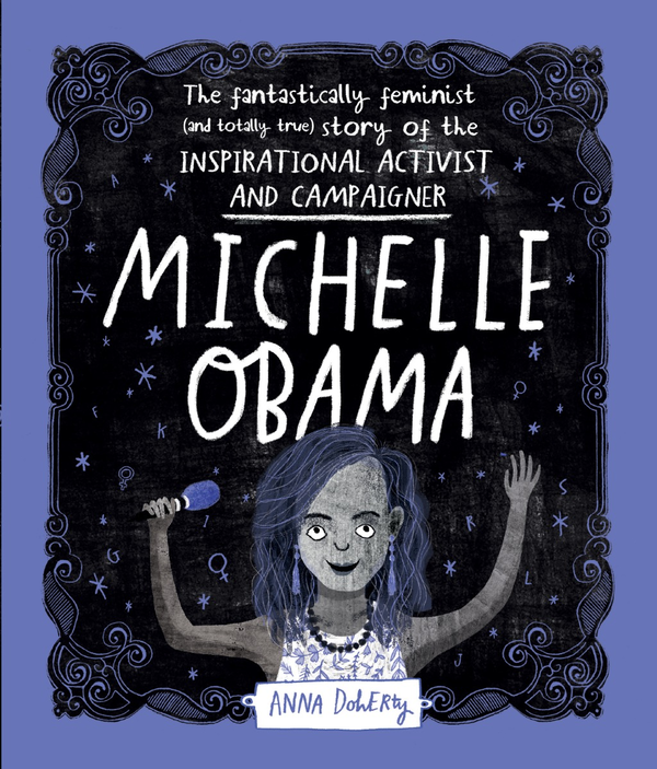 Бумажная книга «Michelle Obama. The Fantastically Feminist (and Totally True) Story of the Inspirational Activist and Campaigner», автор Анна Доэрти - фото №1