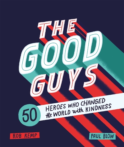 Бумажная книга «The Good Guys: 50 Heroes Who Changed the World with Kindness», автор Роб Кэмп - фото №1