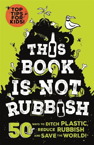 Паперова книга «This Book is Not Rubbish: 50 Ways to Ditch Plastic, Reduce Rubbish and Save the World!», автор Ізабель Томас - фото №1