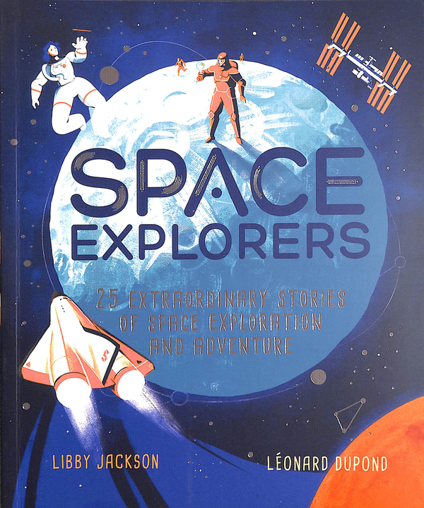 Бумажная книга «Space Explorers. 25 extraordinary stories of space exploration and adventure», автор Либби Джэксон - фото №1