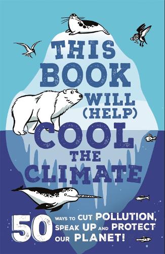 Бумажная книга «This Book Will (Help) Cool the Climate: 50 Ways to Cut Pollution, Speak Up and Protect Our Planet!», автор Изабель Томас - фото №1