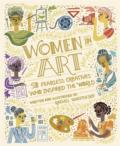 Бумажная книга «Women in Art: 50 Fearless Creatives Who Inspired the World», автор Рэйчел Игнотофски - фото №1
