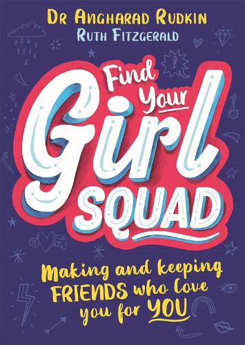 Бумажная книга «Find Your Girl Squad: Making and Keeping Friends Who Love You for YOU», авторов Ангарад Рудкин, Рут Фицджеральд - фото №1