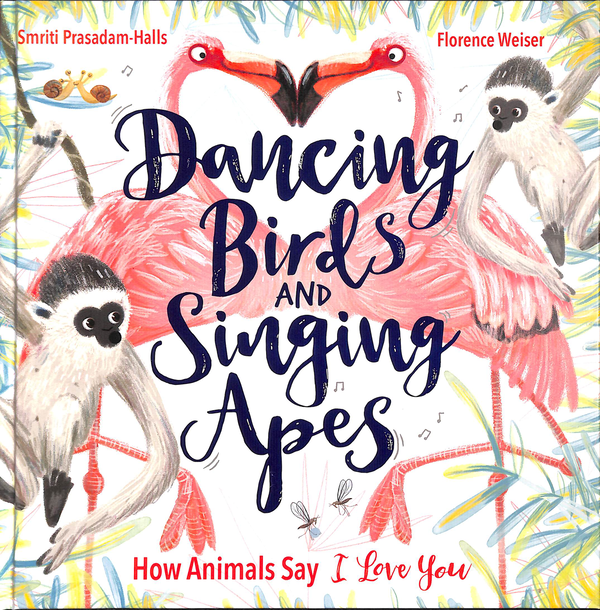 Бумажная книга «Dancing Birds and Singing Apes. How Animals Say I Love You», автор Смрити Прасадам-Холлз - фото №1