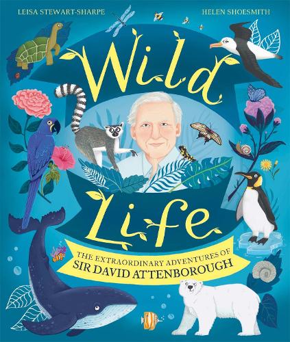 Паперова книга «Wild Life: The Extraordinary Adventures of Sir David Attenborough», автор Лейза Стюарт-Шарп - фото №1