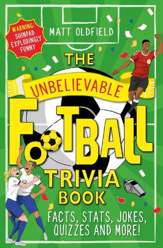 Бумажная книга «The Unbelievable Football Trivia Book: Facts, Stats, Jokes, Quizzes and More», автор Мэтт Олдфилд - фото №1