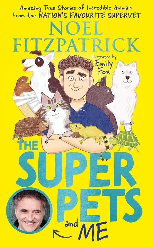 Бумажная книга «The Superpets (and Me!): Amazing True Stories of Incredible Animals from the Nation's Favourite Supervet», автор Ноэль Фицпатрик - фото №1