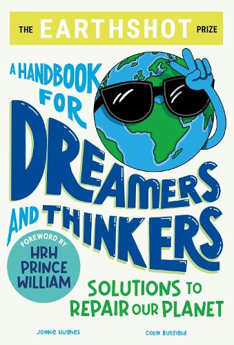 Паперова книга «The Earthshot Prize: A Handbook for Dreamers and Thinkers: Solutions to Repair our Planet», авторів Колін Батфілд, Джонні Хьюз - фото №1