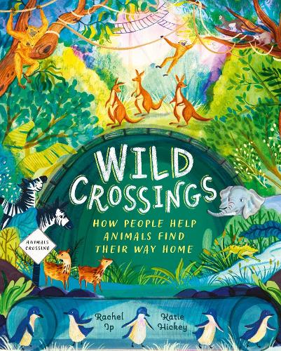 Бумажная книга «Wild Crossings: How people help animals find their way home», автор Рэйчел Ип - фото №1