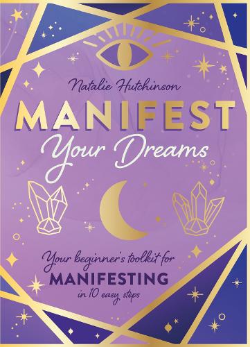 Паперова книга «Manifest Your Dreams: Your beginner’s toolkit for manifesting in 10 easy steps», автор Наталі Джейд Хатчінсон - фото №1