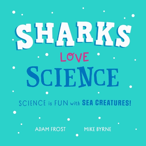 Бумажная книга «Sharks Love Science: Science is fun under the sea!», автор Адам Фрост - фото №1