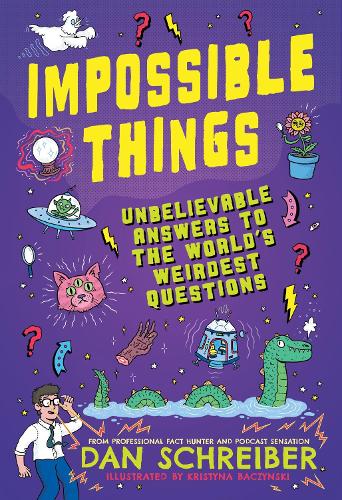 Бумажная книга «Impossible Things: Unbelievable Answers to the World's Weirdest Questions», автор Дэн Шрайбер - фото №1