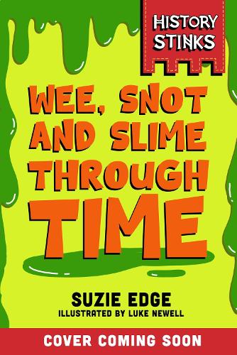 Паперова книга «History Stinks!: Wee, Snot and Slime Through Time», автор Сьюзі Едж - фото №1