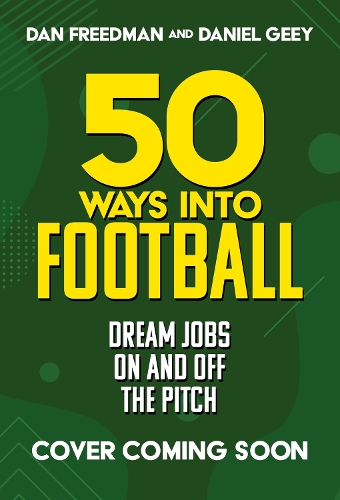 Бумажная книга «50 Ways Into Football: Dream Jobs On and Off the Pitch» - фото №1