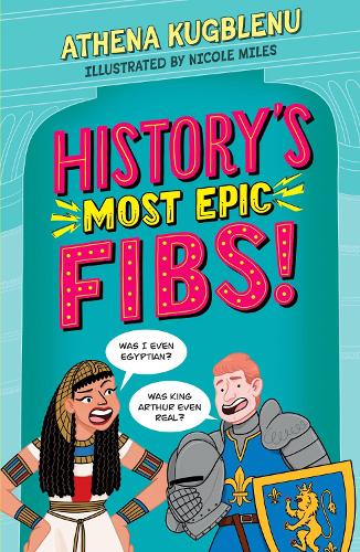 Бумажная книга «History's Most Epic Fibs: Discover the truth behind the world’s biggest historical whoppers», автор Афина Кугблену - фото №1