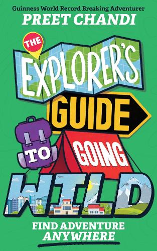 Паперова книга «The Explorer's Guide to Going Wild: From World Record-Breaking Adventurer Preet Chandi!», автор Пріт Чанді - фото №1