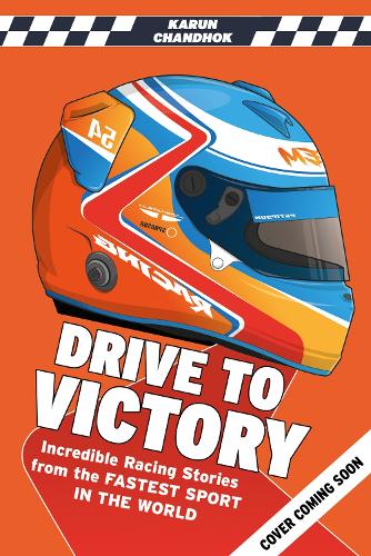 Бумажная книга «Drive to Victory: Incredible Racing Stories from the Fastest Sport in the World», автор Карун Чандхок - фото №1