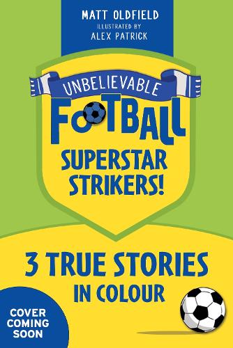 Бумажная книга «Unbelievable Football Short Colour Stories: Superstar Strikers!», автор Мэтт Олдфилд - фото №1