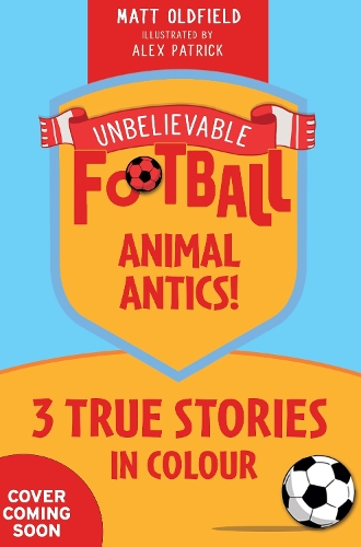 Бумажная книга «Unbelievable Football Short Colour Stories: Animal Antics!», автор Мэтт Олдфилд - фото №1