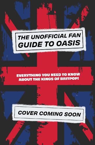 [object Object] «The Unofficial Fan Guide to Oasis: Everything you need to know before the 2025 tour!», автор Эдди Робсон - фото №1