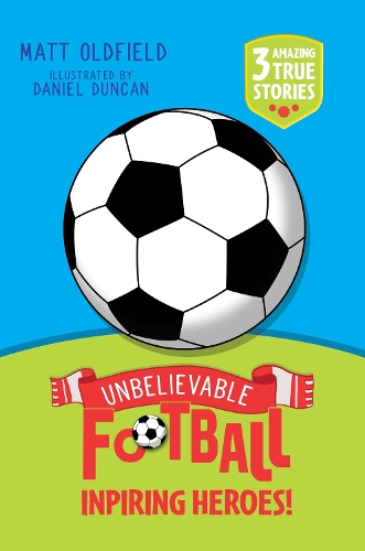 Паперова книга «Unbelievable Football Short Colour Stories: Inspiring Heroes!», автор Метт Олдфілд - фото №1