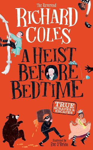 Бумажная книга «A Heist Before Bedtime: True scrapes and escapes from the bestselling Reverend Richard Coles», автор Ричард Коулз - фото №1