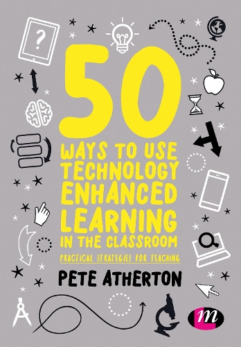 Бумажная книга «50 Ways to Use Technology Enhanced Learning in the Classroom: Practical strategies for teaching», автор Питер Атертон - фото №1